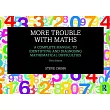 More Trouble with Maths： A Complete Manual to Identifying and Diagnosing Mathematical Difficulties