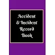 Accident & Incident Record Book： Accident & Incident Log Book： Accident & Incident Record Log Book─ Health & Safety Report Book for， Business， ... Sch