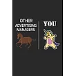 Other Advertising Managers You： Advertising Manager Appreciation Gifts ─ Blank Lined Notebook Journal ─ (6 x 9 Inches) ─ 120 Pages