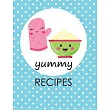 Yummy Recipes： A Cute Blank Recipe Book for Your Favorite Dishes