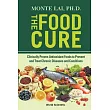 Food Cure， The： Clinically Proven Antioxidant Foods to Prevent and Treat Chronic Diseases and Conditions