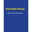 Keep Calm Planner： 2020 Undated Weekly Planner： Weekly & Monthly Planner， Organizer & Goal Tracker ─ Organized Chaos Planner 2020