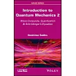 Introduction to Quantum Mechanics 2： Schrodinger’’s Equation and the Basic Mathematical Formalism of Quantum Mechanics