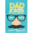 Dad Jokes Funny Jokes and Punny Puns： 200+ Hilarious Jokes Dad Will Love
