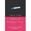Lying at Happy Hour： and Other First Trimester Adventures