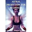 Astral Projection for Beginners