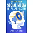 Social Media Influencer Step─By─Step： Learn How To Build Your Personal Brand And Grow Your Business
