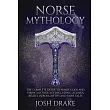 Norse Mythology： The Complete Guide to Norse Gods and Viking Mythology Including Legends， Beliefs， Heroes， Myths and Fairy Tales