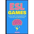 ESL Games for Teens & Adults： No Prep ESL Games for the Classroom. Perfect Teaching Materials for TEFL Lesson Plans (Games， Warmers & Fillers)