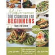 Mediterranean Diet For Beginners： The Complete Mediterranean Diet Guide ─ Simple and Delicious Recipes For Weight Loss