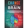 Change Your Brain： How to Change Your Life and Break Bad Habits. Transform Your Life and Change Your Mind by Overcoming Addictions， Resol
