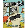 No， Fluffy! No!