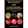 Bad habits and Good habits： How to stay healthy， beautiful and young