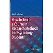 How to Teach a Course in Research Methods for Psychology Students