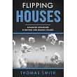 Flipping Houses： Advanced Strategies in Buying and Selling Houses