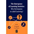 Emergence of Learning Societies： Who Participates in Adult Learning?