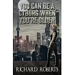 You Can Be a Cyborg When You’’re Older