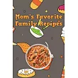 Mom’’s Favorite Family Recipes： Your Favorite Home Cooked Home Made Mom Meals Recipes Copies Directly From The Source To You! Easy to follow， simply，