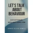 Let’’s Talk About Behaviour： Essays on Psychology， Mental Health， and Well─being
