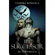 Vampire Romance The Successor