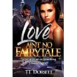 Love Ain’’t No Fairytale