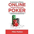 Fundamentals of Playing Online Texas Hold’’em Poker： A Complete Guide from Getting Started Online to Becoming a Winning Online Poker Player