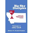 Big Sky Disciples Volume 2： A History of the Christian Church (Disciples of Christ) in Montana 1984?2018