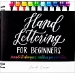 Hand Lettering for Beginners： Simple Techniques. Endless Possibilities.
