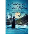 Awakening Crow Moon： and Other Poems and Short Stories