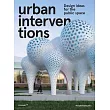 Urban Interventions： Design Ideas for the Public Space