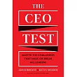 The CEO Test： Master the Challenges That Make or Break All Leaders