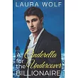 A Cinderella for the Undercover Billionaire： A Clean Contemporary Romance