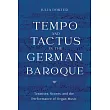 Tempo and Tactus in the German Baroque： Treatises， Scores， and the Performance of Organ Music