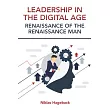 Leadership in The Digital Age： Renaissance of The Renaissance Man