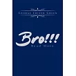 Bro!!!： Read More