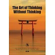 The Art of Thinking Without Thinking