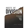 Roots of Division： Uncovering What Lies beneath America’’s Racial Divide