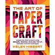 The Art of Papercraft： Projects and Techniques to Spark Creativity with Just One Sheet of Paper
