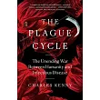 The Plague Cycle： The Unending War Between Humanity and Infectious Disease