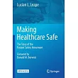 Making Healthcare Safe： The Story of the Patient Safety Movement