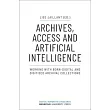 Archives， Access， and Artificial Intelligence： Working with Born─Digital and Digitised Archival Collections