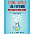 Social Media Marketing for Beginners $10，000/Month Guide To Make Money Online With Instagram， Facebook， LinkedIn， Youtube， Affiliate Marketing