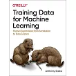Training Data for Machine Learning Models： Your Hands─On Guide to the Fundamentals of Training Data for Deep Learning