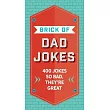 The Brick of Dad Jokes： Ultimate Collection of Cringe─Worthy Puns and One─Liners