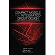 Compact Models for Integrated Circuit Design： Conventional Transistors and Beyond