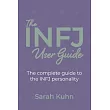The INFJ User Guide： The complete guide to the INFJ personality.