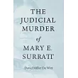 The Judicial Murder of Mary E. Surratt