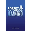Losing and Gaining： Finding Freedom from Food Addiction： Finding Freedom from Food Addiction