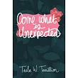 Come What is Unexpected
