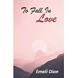 To Fall In Love